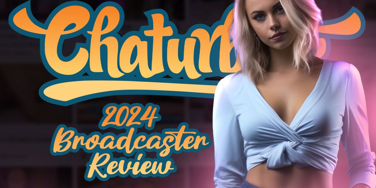 My Honest 2024 Review on Earning Real Money as a Broadcaster on Chaturbate.com